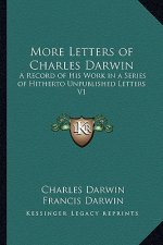 More Letters of Charles Darwin: A Record of His Work in a Series of Hitherto Unpublished Letters V1
