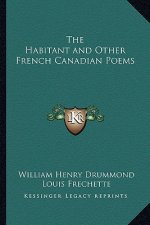 The Habitant and Other French Canadian Poems