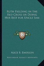 Ruth Fielding in the Red Cross or Doing Her Best for Uncle Sam