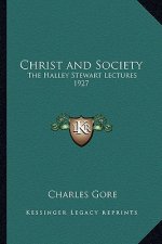 Christ and Society: The Halley Stewart Lectures 1927