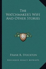 The Watchmaker's Wife And Other Stories