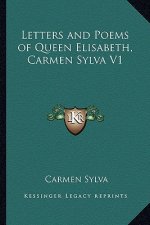 Letters and Poems of Queen Elisabeth, Carmen Sylva V1