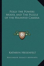 Polly the Powers Model and the Puzzle of the Haunted Camera