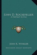John D. Rockefeller: A Portrait in Oils