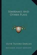 Semiramis and Other Plays