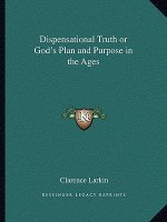 Dispensational Truth or God's Plan and Purpose in the Ages