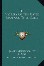 The Mystery of the Hated Man and Then Some