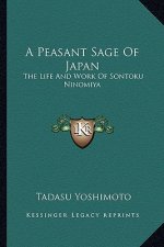 A Peasant Sage of Japan: The Life and Work of Sontoku Ninomiya