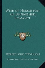 Weir of Hermiston an Unfinished Romance