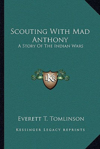 Scouting with Mad Anthony: A Story of the Indian Wars