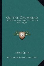 On the Drumhead: A Selection of the Writing of Mike Quin