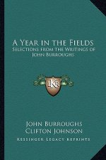 A Year in the Fields: Selections from the Writings of John Burroughs