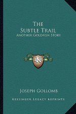 The Subtle Trail: Another Goldfish Story