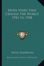 Seven Years that Change the World 1941 to 1948