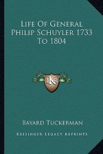 Life of General Philip Schuyler 1733 to 1804
