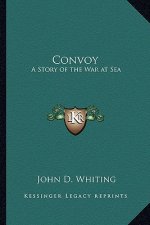 Convoy: A Story of the War at Sea