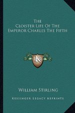 The Cloister Life of the Emperor Charles the Fifth