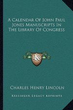 A Calendar of John Paul Jones Manuscripts in the Library of Congress