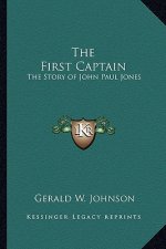The First Captain: The Story of John Paul Jones