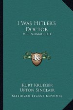 I Was Hitler's Doctor: His Intimate Life