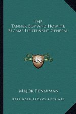 The Tanner Boy and How He Became Lieutenant General