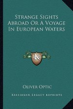 Strange Sights Abroad or a Voyage in European Waters