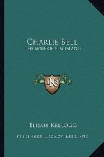 Charlie Bell: The Waif of ELM Island