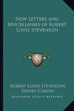 New Letters and Miscellanies of Robert Louis Stevenson