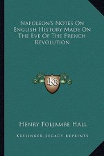 Napoleon's Notes On English History Made On The Eve Of The French Revolution