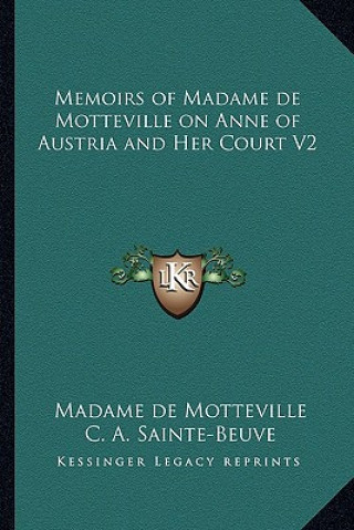 Memoirs of Madame de Motteville on Anne of Austria and Her Court V2