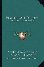 Protestant Europe: Its Crisis and Outlook