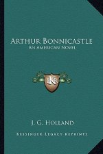 Arthur Bonnicastle: An American Novel