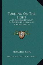 Turning on the Light: A Dispassionate Survey of President Buchanan's Administration