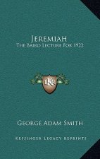 Jeremiah: The Baird Lecture for 1922