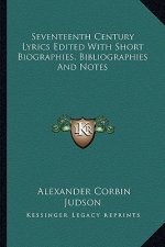 Seventeenth Century Lyrics Edited with Short Biographies, Bibliographies and Notes