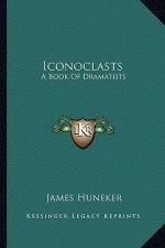 Iconoclasts: A Book of Dramatists