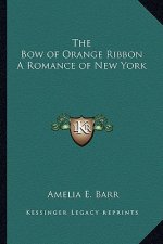 The Bow of Orange Ribbon a Romance of New York