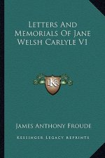 Letters and Memorials of Jane Welsh Carlyle V1