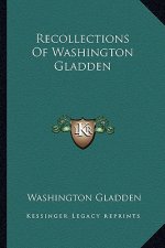 Recollections of Washington Gladden