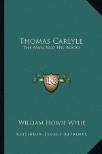 Thomas Carlyle: The Man and His Books