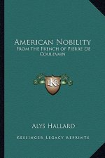 American Nobility: From the French of Pierre de Coulevain