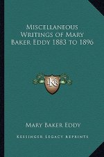 Miscellaneous Writings of Mary Baker Eddy 1883 to 1896