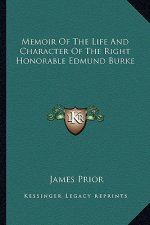 Memoir of the Life and Character of the Right Honorable Edmund Burke