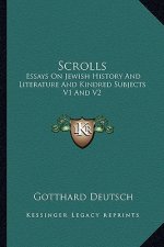 Scrolls: Essays On Jewish History And Literature And Kindred Subjects V1 And V2
