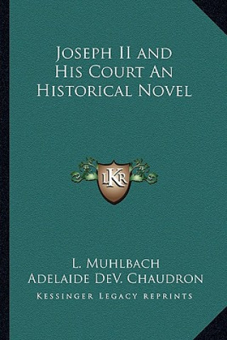 Joseph II and His Court an Historical Novel