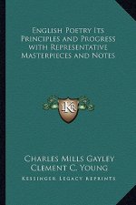English Poetry Its Principles and Progress with Representative Masterpieces and Notes