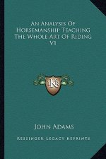 An Analysis of Horsemanship Teaching the Whole Art of Riding V1