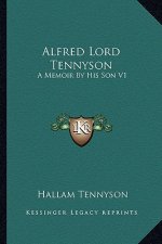 Alfred Lord Tennyson: A Memoir by His Son V1