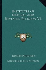 Institutes of Natural and Revealed Religion V1