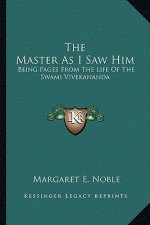 The Master as I Saw Him: Being Pages from the Life of the Swami Vivekananda